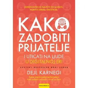 Kako zadobiti prijatelje i uticati na ljude u digitalnoj eri