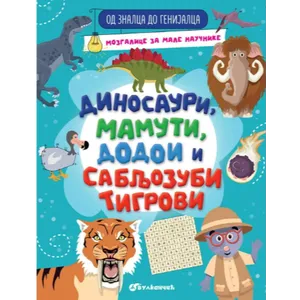 Od znalca do genijalca: Dinosauri, mamuti dodoi i sabljozubi tigrovi