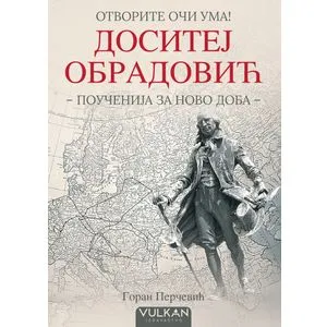 Otvorite oči uma: Dositej Obradović (poučenija za novo doba)
