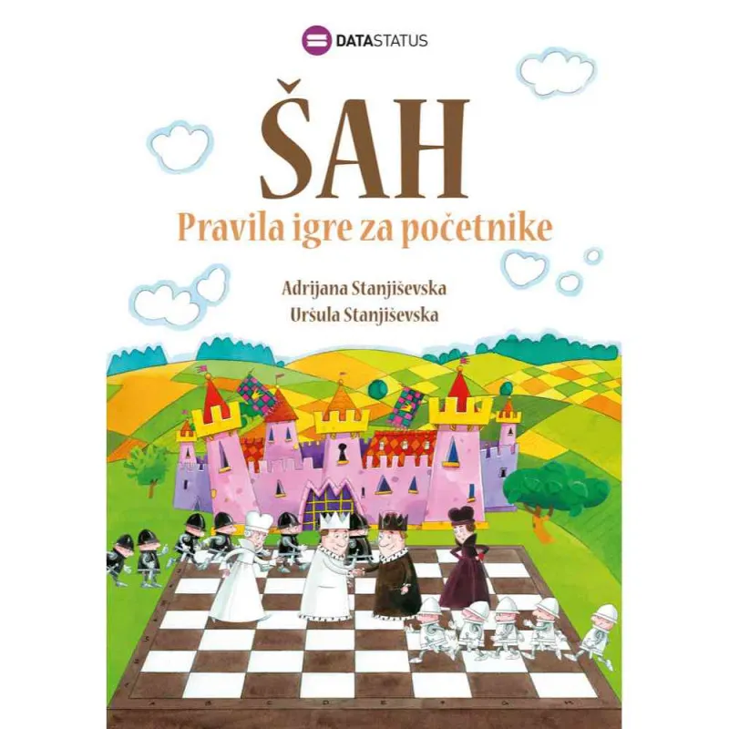 ADRIJANA STNJISEVSKA I URSULA STANJISEVSKA - SAH - PRAVILA IGRE ZA POCETNIKE