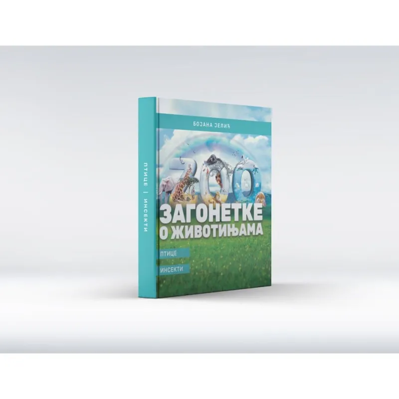 BOJANA JELIC - ZAGONETKE O ZIVOTINJAMA: PTICE, INSEKTI