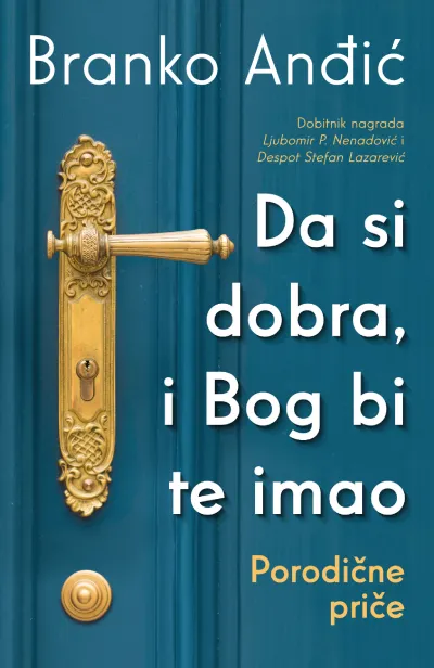 Da si dobra/ i Bog bi te imao: Porodične priče