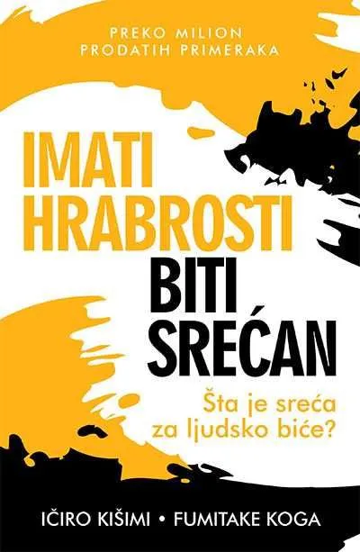 Imati hrabrosti biti srećan - Ičiro Kišimi, Fumitake Koga