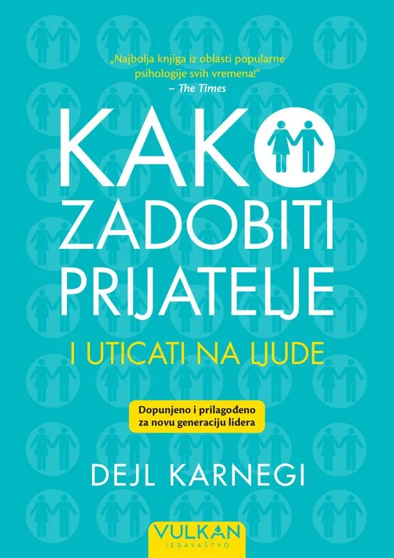 Kako zadobiti prijatelje i uticati na ljude – Dopunjeno izdanje