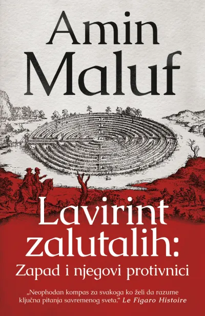 Lavirint zalutalih: Zapad i njegovi protivnici