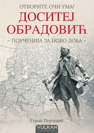 Otvorite oči uma: Dositej Obradović  (poučenija za novo doba)