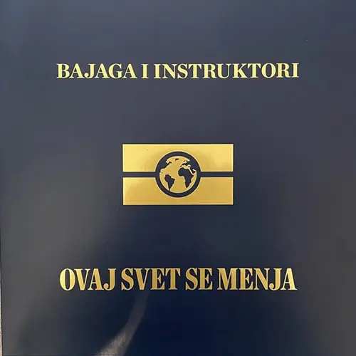 Bajaga i Instruktori ‎– Ovaj Svet Se Menja
