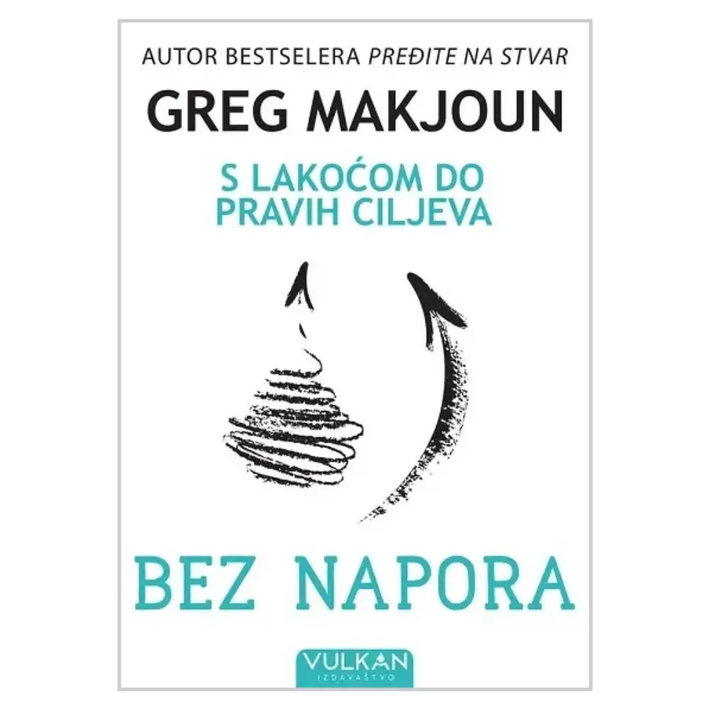 Bez napora: S lakoćom do pravih ciljeva Greg Makjoun