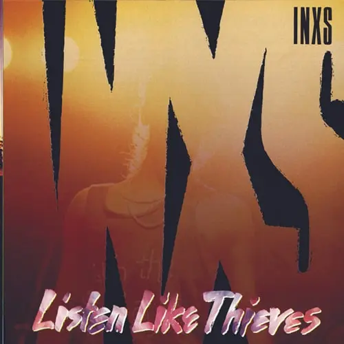 INXS - Listen Like Thieves