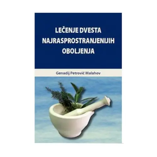 Lečenje dvesta najrasprostranjenijih oboljenja Genadij Petrovič Malahov
