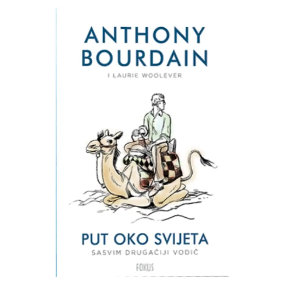 Put oko svijeta Anthony Bourdain Laurie Woolever
