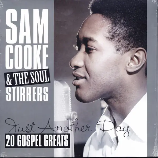 Sam Cooke &amp; The Soul Stirrers – Just Another Day