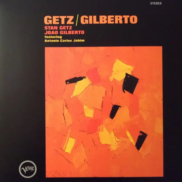 Stan Getz, Joao Gilberto Featuring Antonio Carlos Jobim – Getz / Gilberto