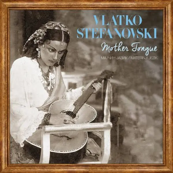 Vlatko Stefanovski - Mother Tongue