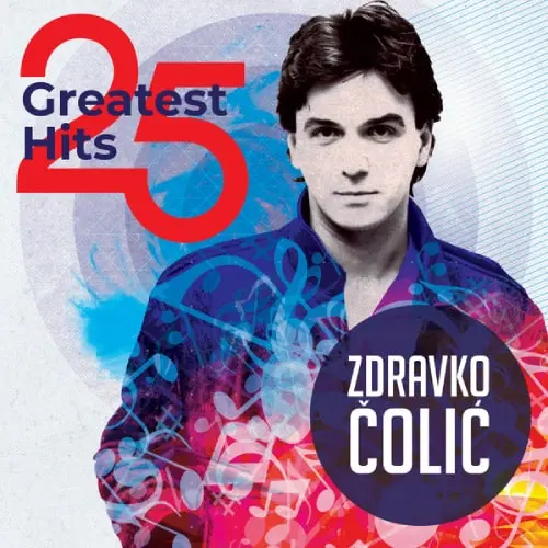 Zdravko Čolić - 25 Greatest Hits - Zdravko Čolić
