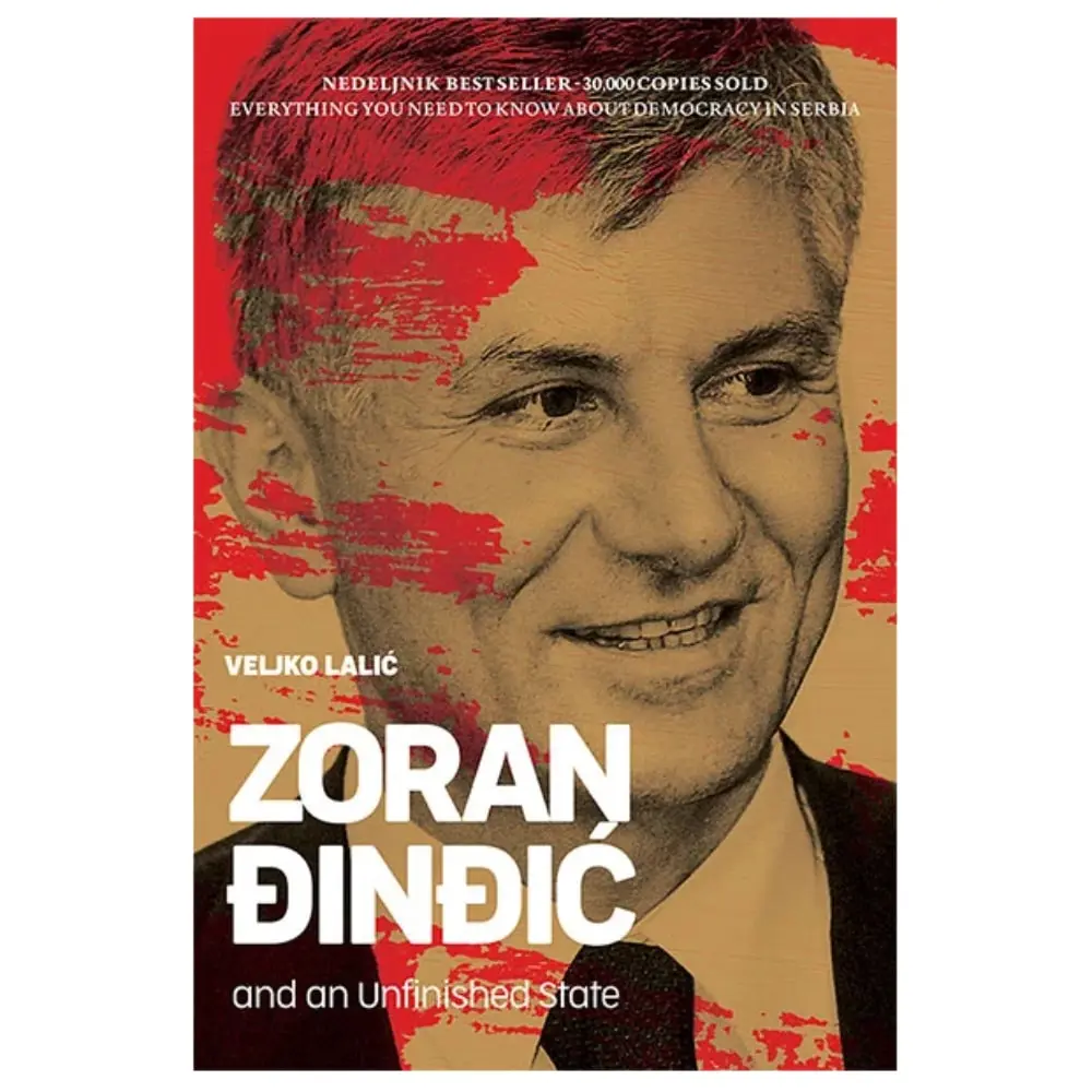 Zoran Đinđić and an Unfinished State Veljko Lalić