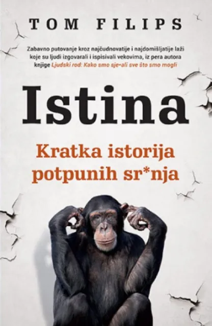 Istina - kratka istorija potpunih sr*nja - Tom Filips ( 10799 )