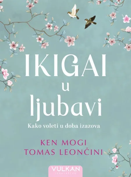 Ken Mogi i Tomas Leončini Ikigai u ljubavi ( 28904 )