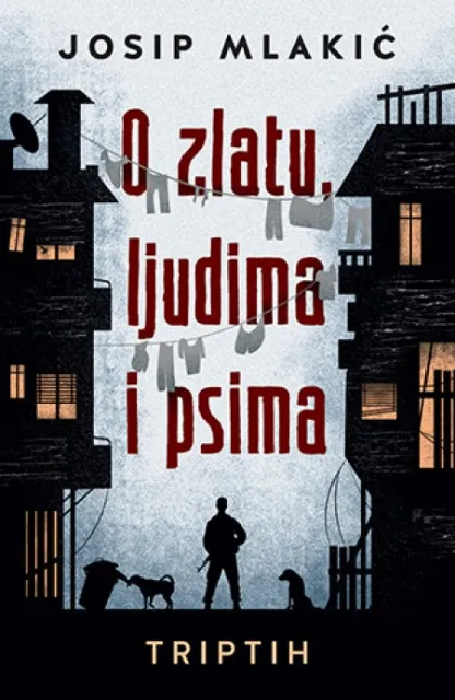 O zlatu, ljudima i psima - Josip Mlakić ( 10566 )