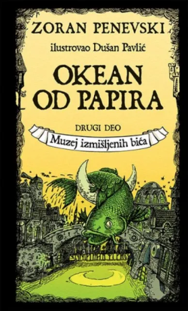 Okean od papira 2. deo - Muzej izmišljenih bića - Zoran Penevski ( 10314 )