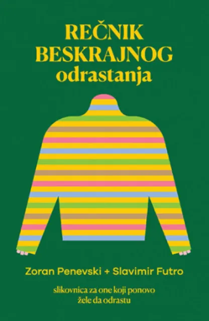 Rečnik beskrajnog odrastanja - Zoran Penevski + Slavimir Futro ( 11610 )
