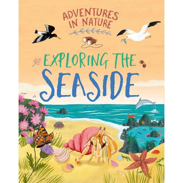 ADVENTURES IN NATURE Exploring the Seaside
