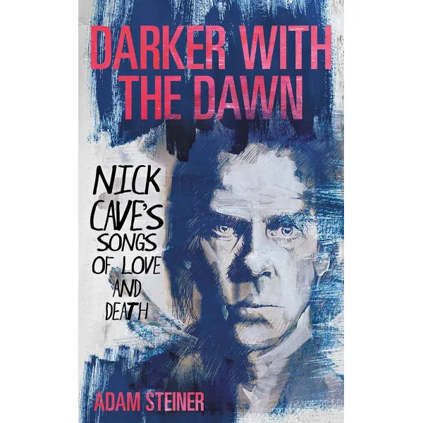 DARKER WITH THE DAWN Nick Cave