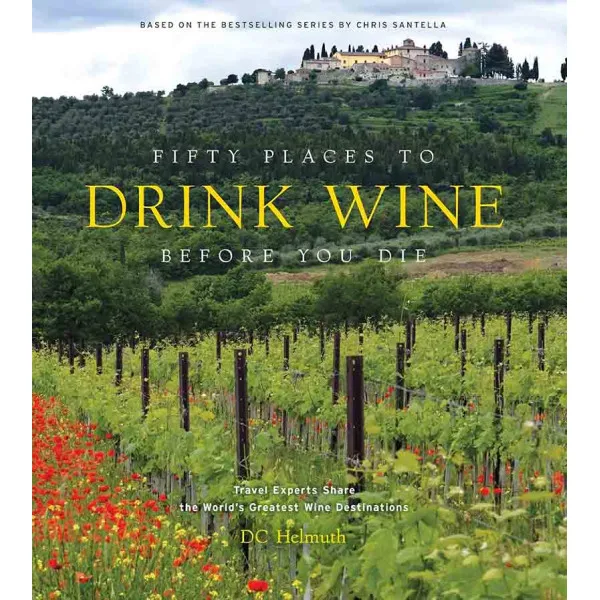 FIFTY PLACES TO DRINK WINE BEFORE YOU DIE