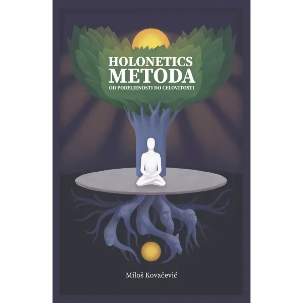HOLONETICS METODA Od podeljenosti do celovitosti