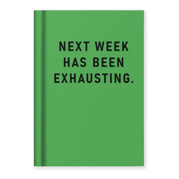 Notes A7 NEXT WEEK HAS BEEN EXHAUSTING
