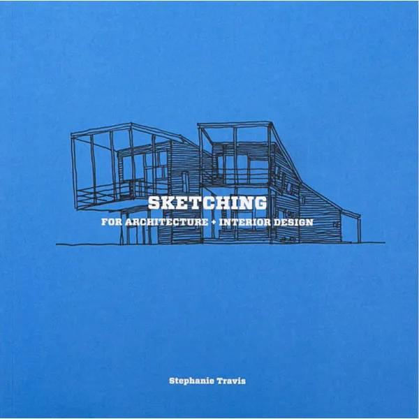 SKETCHING FOR ARCHITECTURE AND INTERIOR DESIGN