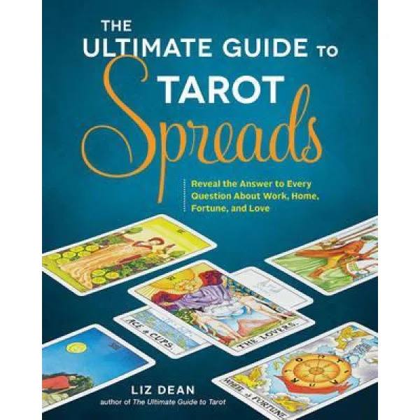 THE ULTIMATE GUIDE TO TAROT SPREADS