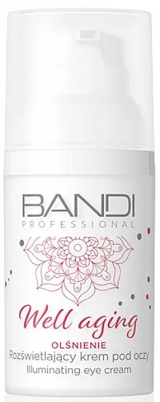 Bandi Professional Well Aging Illuminating Eye Cream Posvetljujuća krema za područje oko očiju