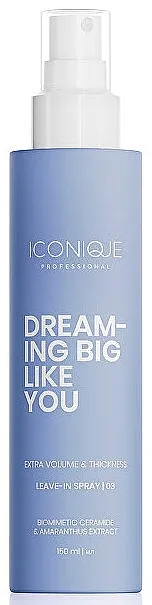 Iconique Professional Dreaming Big Like You Volume &amp; Thickness Leave-in Spray Sprej za povećanje volumena kose, bez ispiranja