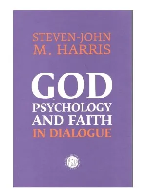God psychology and faith in dialogue – Steven-John M. Harris