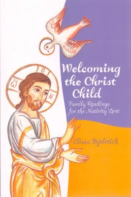 Welcoming the Christ Child – Elissa Bjeletich