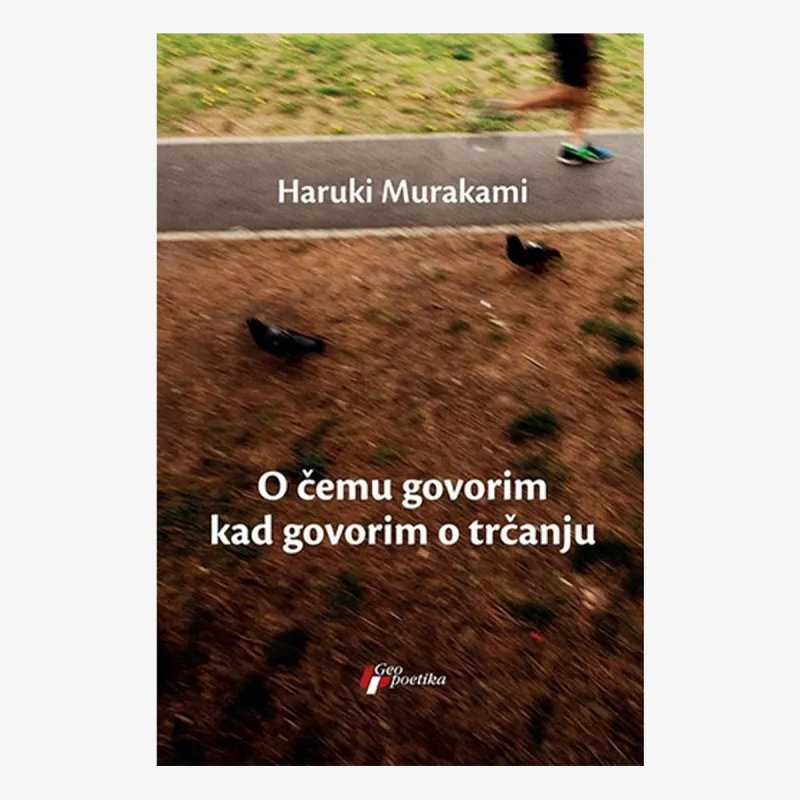 Ostalo O ČEMU GOVORIM KADA GOVORIM O TRČANJU